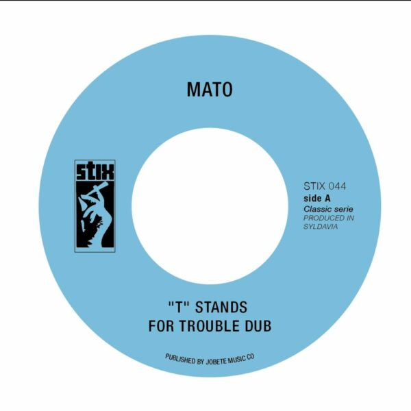 Mato – « T » Stands For Trouble (7″)