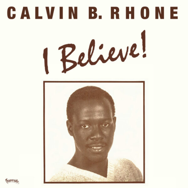 Calvin B. Rhone – I Believe! (EP, RE)