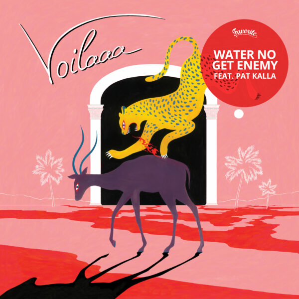 Voilaaa – Water No Get Enemy feat. Pat Kalla (Digital)