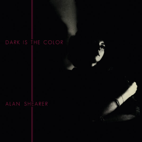 Alan Shearer – Dark Is The Color (RE)