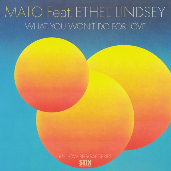 Mato Feat. Ethel Lindsey – What You Won’t Do For Love (7″)