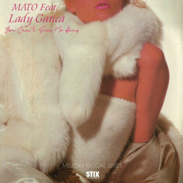 Mato Feat. Lady Gatica – You Can’t Turn Me Away (7″)